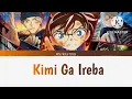 Download Lagu Kimi Ga Ireba - キミがいれば Detective Conan - Full [ Rom / Kan / Eng ] OP Theme Song
