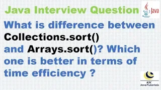 Difference between Collections sort and Arrays sort Which one is better in terms of time efficiency