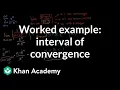 Worked example interval of convergence Series AP Calculus BC Khan Academy