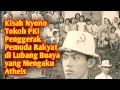 Kisah Nyono Tokoh PKI Penggerak Pemuda Rakyat di Lubang Buaya yang Mengaku Atheis