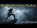 Lagu Have You Ever Seen The Rain (Epic Metal Ballad) - Creedence Clearwater Revival - (Reimagined Cover)