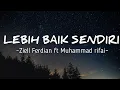 Download Lagu Lagu yang sekarang lagi viral dan hits LEBIH BAIK SENDIRI - Ziell Ferdian Feat Muhammad Rifai