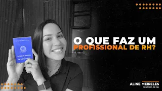 O QUE FAZ UM PROFISSIONAL DE RH?