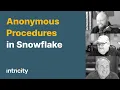 Anonymous Procedures in Snowflake