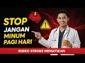 DOKTER SPESIALIS OTAK MEMPERINGATKAN‼️Jangan Minum Ini Saat Pagi, Bisa Berakibat STROKE! 