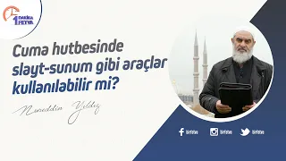 Cuma hutbesinde slayt-sunum gibi araçlar kullanılabilir mi?