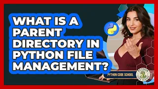 What Is A Parent Directory In Python File Management - Python Code School