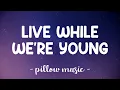 Download Lagu Live While Were Young - One Direction (Lyrics) 🎵