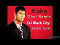 Download Lagu Koka Tera Koka - Jasbir Jassi Dhol Remix DJ Black City 82890-78947   97816-11655