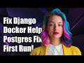 Fixing Django Docker-Compose Postgres Connection Issues on First Run