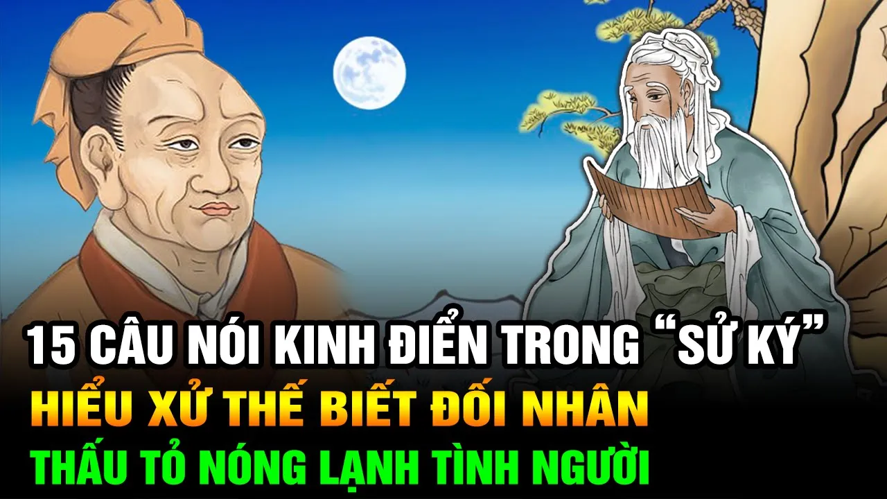 Outline Video 15 câu nói Kinh điển trong Sử ký khiến nhân sinh hiểu xử thế biết đối nhân thấu lòng người thế gian