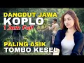 Download Lagu CAMPURSARI DANGDUT JAWA KOPLO 1 JAM FULL NONSTOP 