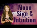 Your MOON SIGN is the KEY to Enhancing INTUITIVE GIFTS All 12 Moon Signs Explained