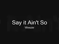 Say it Ain't So - Weezer [Lyrics]