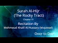 Download Lagu Surah Al-Hijr (The Rocky Tract) Mohmoud Khalil Al-Hussary (Mojawad)  Quran Recitation