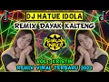 Download Lagu DJ HATUE IDOLA REMIX DAYAK TERBARU 2022 FULL BASS JEDAG JEDUG JAIPONG VIRAL TIK TOK DIJAMIN GOYANG