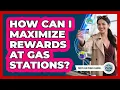 How Can I Maximize Rewards at Gas Stations