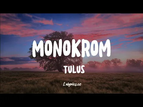 Download MP3 Monokrom  - Tulus [ Lirik Lagu ]