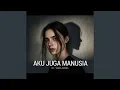 Aku Juga Manusia