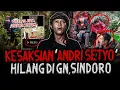Lagu FULL MERINDING! ADA BUKTI VIDEONYA!! KESAKSIAN 'ANDRI SETYO' HILANG DI GUNUNG SINDORO
