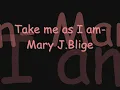 Take me as I am- mary j.blige with  lyrics.