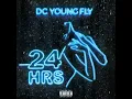DC Young Fly- 24 Hrs (Official Audio)