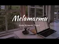 Melamarmu - Badai Romantic Project (official lyrics)