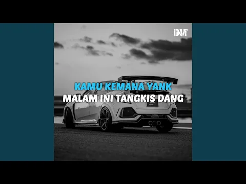 Download MP3 DJ KAMU KEMANA YANK X MALAM INI TANGKIS DANG