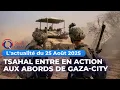 Download Lagu L'actualité du 25 Août 2025 -Tsahal entre en action aux abords de Gaza-city
