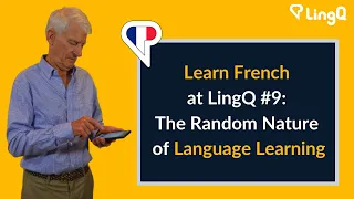Learn French at LingQ: The Random Nature of Language Learning