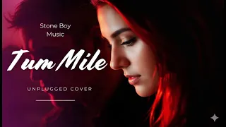 tum mile unplugged reimagined pritam stone boy music