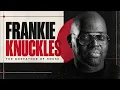 Frankie Knuckles Tribute Mix | The Godfather of House Music