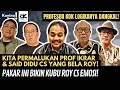 Logika Jongkok! Prof Ikar \u0026 Said Didu Cs Ngotot Bela Roy Suryo Dkk! 