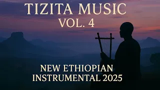 Ethiopian New Instrumental Tizita Music ትዝታ ክላሲካል ሙዚቃ ቁጥር 4 2025 Soulful Krar Masenqo Melodies 