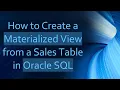How to Create a Materialized View from a Sales Table in Oracle SQL