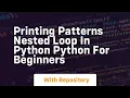 printing patterns nested loop in python python for beginners