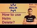 Helm Delete command How to use Helm Delete command - Part 14