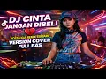 Lagu DJ CINTA JANGAN DIBELI 💔 Nostalgia Remix Terbaru | Version Cover Full Bas