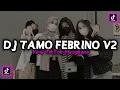 DJ TAMO FEBRINO V2 || MENGKANE VIRAL TIKTOK TERBARU