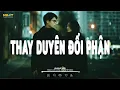 Download Lagu Thay Duyên Đổi Phận Lofi - Những Bản Lofi Buồn Hay Nhất 2023 - Cây Đến Mùa Thay Lá Người Đến Lúc ...