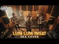 Lagu KUBURAN - BAND LUPA-LUPA INGAT SKA COVER (RUDE VIBES)