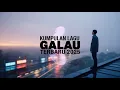 Download Lagu LAGU GALAU | LAGU SAD | LAGU GALAU 2025 | LAGU TIKTOK VIRAL 2025 | KUMPULAN LAGU GALAU