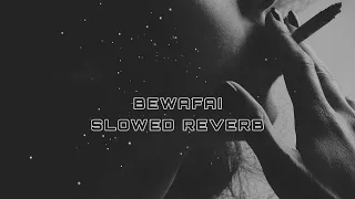 bewafai slowed reverb zohaib amjad ft dr zeus