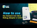 Best Modules How to use the Holtek 8-bit MCU Debug Adapter e-Link