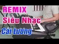 Download Lagu DJ Cải Lương Remix | Nhạc Độc Và Lạ - LK Hương Tóc Mạ Non Remix Căng Đét - Nhạc Sống DJ