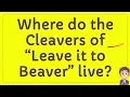 Where do the Cleavers of Leave it to Beaver live