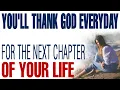 Download Lagu THE NEXT CHAPTER OF YOUR LIFE WILL BE THE ONE YOU THANK GOD FOR EVERY DAY - CHRISTIAN MOTIVATION