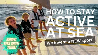 How To Stay ACTIVE At Sea – We Invent A NEW Sport! | Sailing with Six | S2 E29