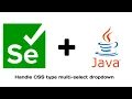 Automate CSS drop-down multi-select using Selenium and Java Java Selenium core operations