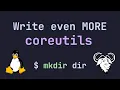 Write even MORE COREUTILS